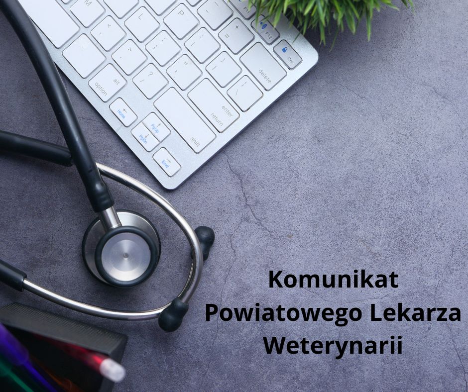 Komunikat Powiatowego Lekarza Weterynarii