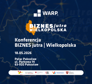 Wielkopolska Agencja Rozwoju Przedsiębiorczości wraz z Powiatem Rawickim zaprasza na konferencję „Biznes Jutra | Wielkopolska”